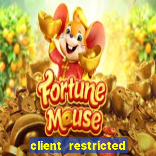 client restricted for action withdraw